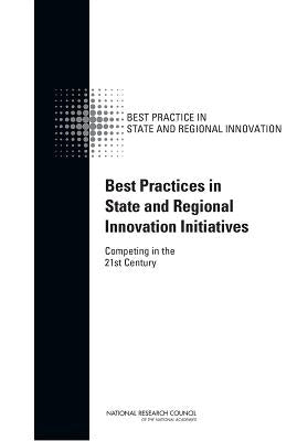 Best Practices in State and Regional Innovation Initiatives: Competing in the 21st Century by National Research Council