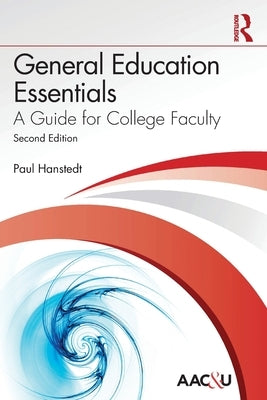 General Education Essentials: A Guide for College Faculty by Hanstedt, Paul