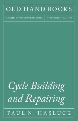 Cycle Building and Repairing by Hasluck, Paul N.