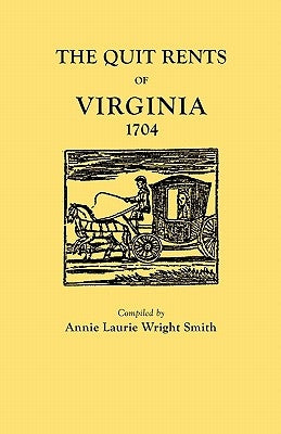 Quit Rents of Virginia, 1704 by Smith, Annie Laurie Wright