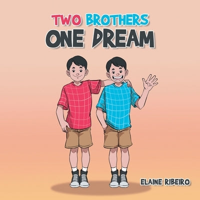 Two Brothers One Dream by Ribeiro, Elaine