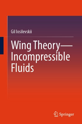 Wing Theory--Incompressible Fluids by Iosilevskii, Gil
