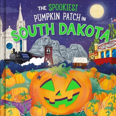 The Spookiest Pumpkin Patch in South Dakota by Martin, Louise