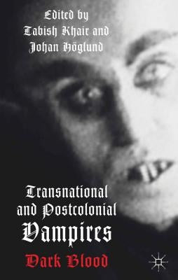 Transnational and Postcolonial Vampires: Dark Blood by Khair, T.