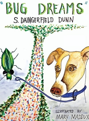 Bug Dreams by Dunn, S. Daingerfield