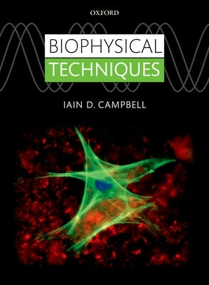 Biophysical Techniques by Campbell, Iain D.