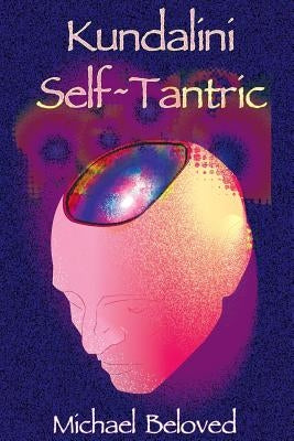 Kundalini Self Tantric by Beloved, Michael