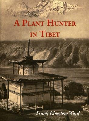 A Plant Hunter in Tibet by Kingdon-Ward, Frank