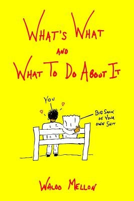 What's What And What To Do About It by Mellon, Waldo