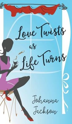 Love Twists as Life Turns by Jackson, Johanna