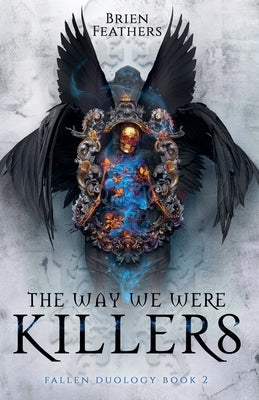 The Way We Were Killers by Feathers, Brien