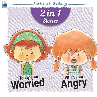 Emotions & Feelings: Worried and Angry by Gogoi, Priyadarshani
