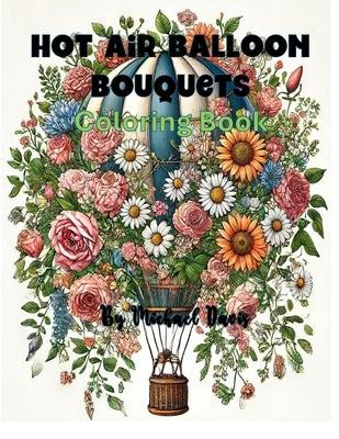 Hot Air Ballon Bouquets: Coloring Book by Davis, Michael John
