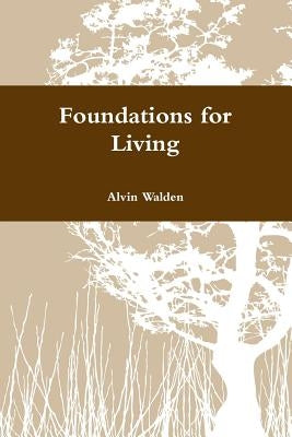 Foundations for Living by Walden, Alvin