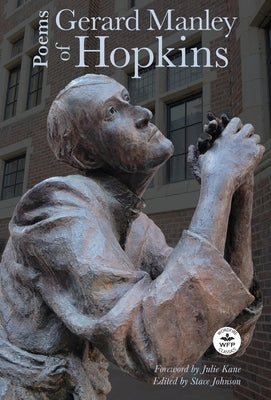 Poems of Gerard Manley Hopkins: With Notes by Robert Bridges and Foreword by Julie Kane by Hopkins, Gerard Manley