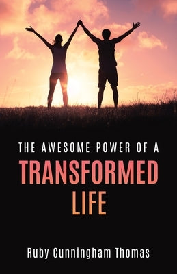 The Awesome Power of a Transformed Life by Thomas, Ruby Cunningham