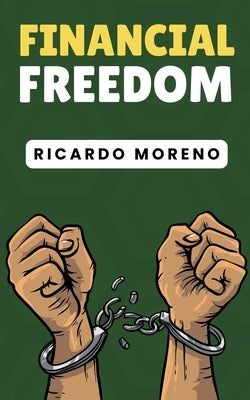 Financial Freedom by Moreno, Ricardo