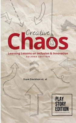 Creative Chaos (2nd Edition): Learning Lessons on Inclusion & Innovation Making the Magic by Davidson, Drew
