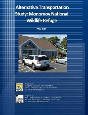 Alternative Transportation Study: Monomoy National Wildlife Refuge: May 2010 by U S Fish & Wildlife Service
