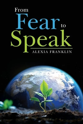 From Fear to Speak by Franklin, Alexia