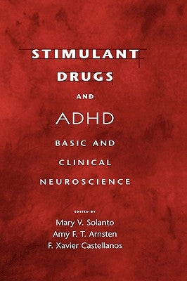 Stimulant Drugs and ADHD: Basic and Clinical Neuroscience by Solanto, Mary V.