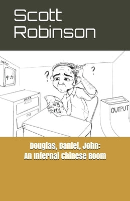 Douglas, Daniel, John: An Infernal Chinese Room: and Other Essays by Robinson, Scott