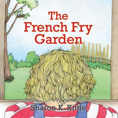 French Fry Garden by Kittle, Sharon K.