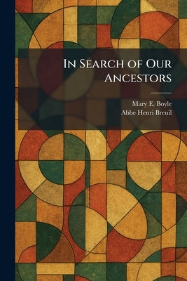 In Search of Our Ancestors by Boyle, Mary E.