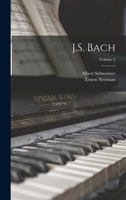 J.S. Bach; Volume 2 by Schweitzer, Albert