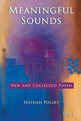 Meaningful Sounds: New and Collected Poems by Polsky, Nathan