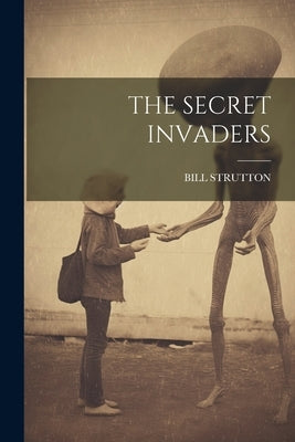 The Secret Invaders by Strutton, Bill