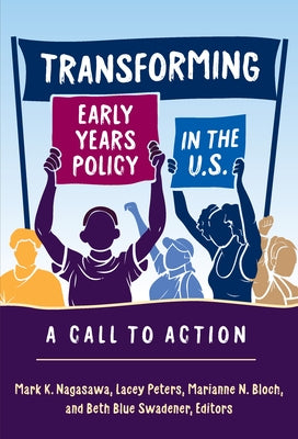 Transforming Early Years Policy in the U.S.: A Call to Action by Nagasawa, Mark K.