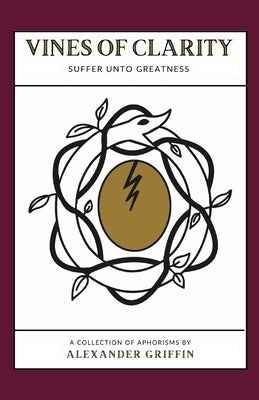 Vines of Clarity: Suffer Unto Greatness by Griffin, Alexander