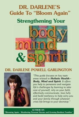 Dr. Darlene's Guide to "Bloom Again": Strengthening Your Body, Mind & Spirit by Garlington, Darlene Powell