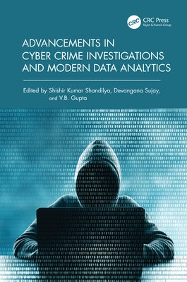 Advancements in Cyber Crime Investigations and Modern Data Analytics by Shandilya, Shishir Kumar