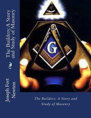 The Builders: A Story and Study of Masonry by Gahan, Des
