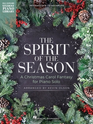 The Spirit of the Season: A Christmas Carol Fantasy for Piano Solo Arranged by Kevin Olson by Olson, Kevin