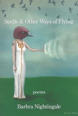 Spells & Other Ways of Flying by Nightingale, Barbra