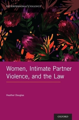 Women, Intimate Partner Violence, and the Law by Douglas, Heather