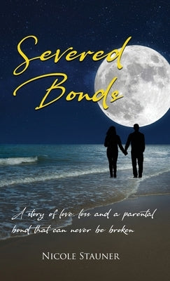 Severed Bonds by Stauner, Nicole