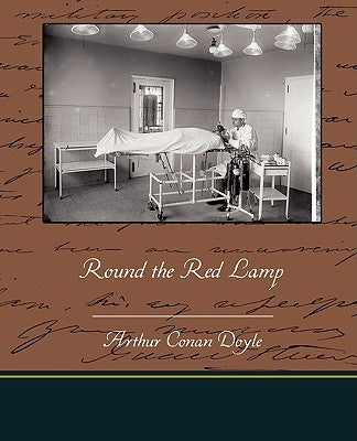 Round the Red Lamp by Doyle, Arthur Conan