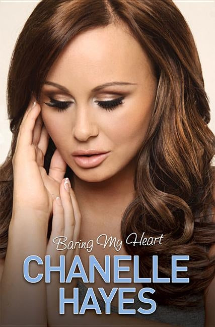 Chanelle Hayes - Baring My Heart by Hayes, Chanelle