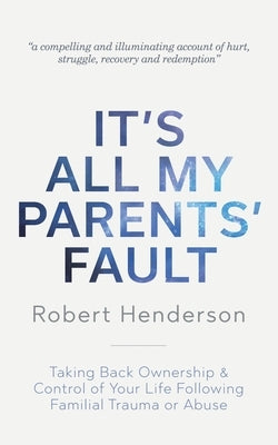 It's All My Parents' Fault by Henderson, Robert