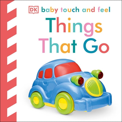 Baby Touch and Feel: Things That Go by DK