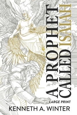 A Prophet Called Isaiah (Large Print Edition) by Winter, Kenneth
