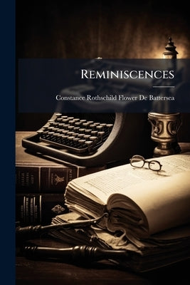 Reminiscences by de Battersea, Constance Rothschild Fl