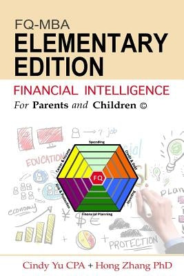 Financial Intelligence for Parents and Children: Elementary Edition by Zhang Phd, Hong