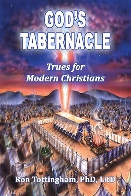 God's Tabernacle: Trues for Modern Christians by Tottingham, Ronald L.
