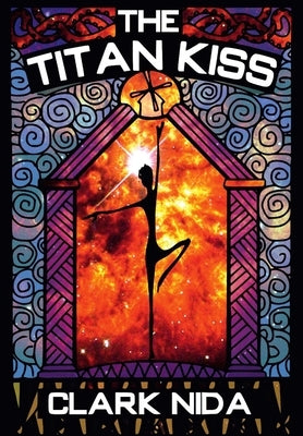 The Titan Kiss (Hardcover Edition) by Nida, Clark