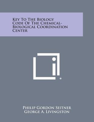 Key to the Biology Code of the Chemical-Biological Coordination Center by Seitner, Philip Gordon